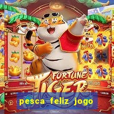 pesca feliz jogo cassino download